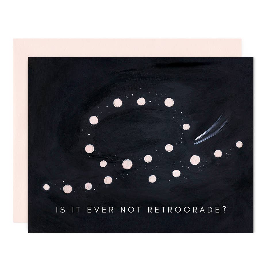 Is It Ever Not Retrograde? Greeting Card
