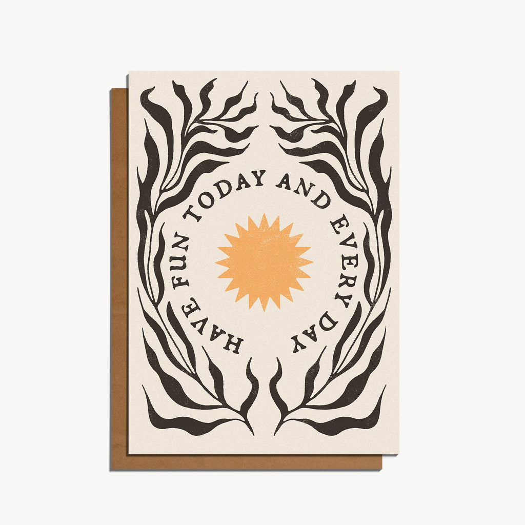 Have Fun Today And Every Day Card